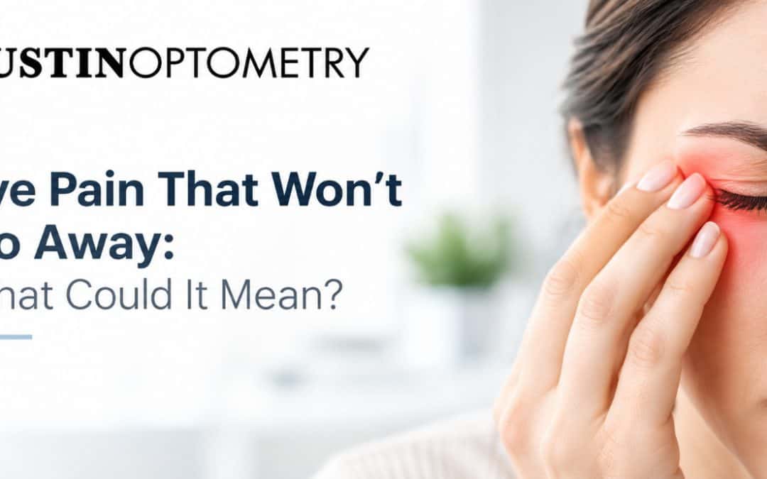 Eye Pain That Won’t Go Away: What Could It Mean?
